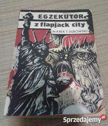 Egzekutor z flapjack city Marek T Dębowskifa Proza i poezja zachodniopomorskie Goleniów