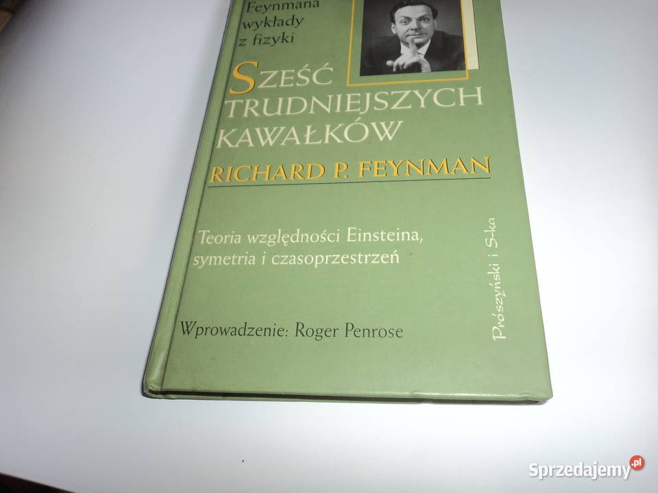 Sześć trudniejszych kawałków Richard PFeynman Rok wydania 1999 małopolskie Nowy Sącz