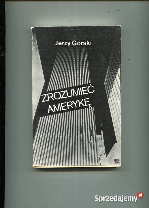 Zrozumieć Amerykę Jerzy Górski Szczecin