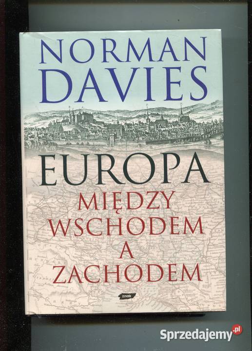 Europa między Wschodem a Zachodem Norman Davies zachodniopomorskie Szczecin sprzedam