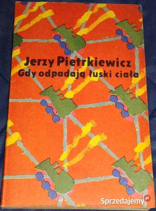 Gdy odpadają łuski ciała Jerzy Pietrkiewicz Chełm