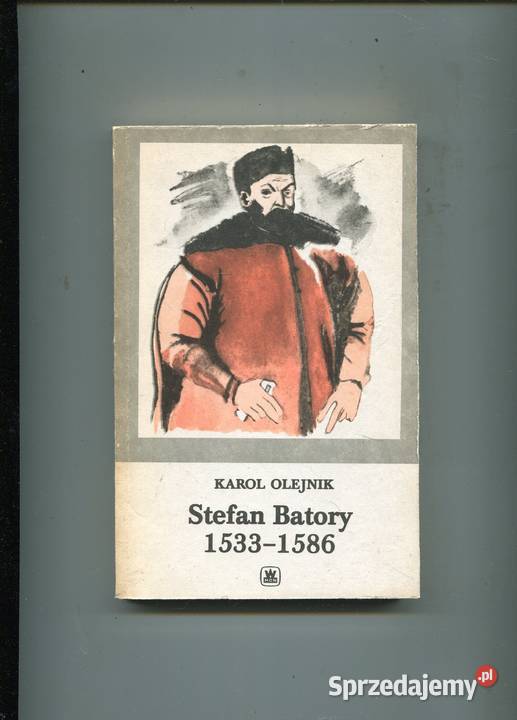 Stefan Batory 1533 1586 Olejnik Pozostałe zachodniopomorskie Szczecin