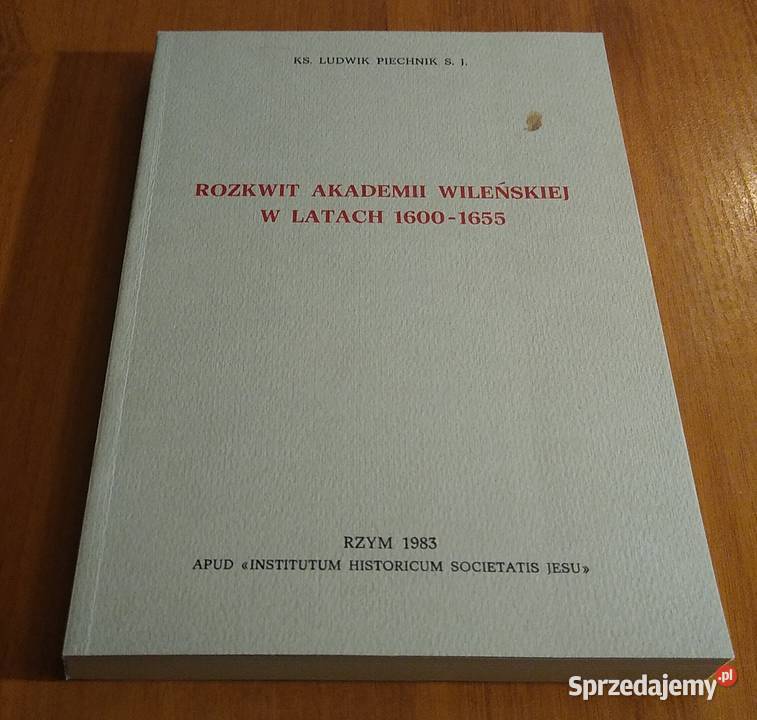 Rozkwit Akademii Wileńskiej w latach 16001655 Książki i Podręczniki sprzedam