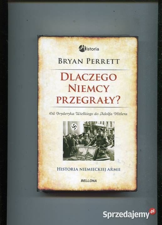 Dlaczego Niemcy przegrały Bryan Perrett Szczecin