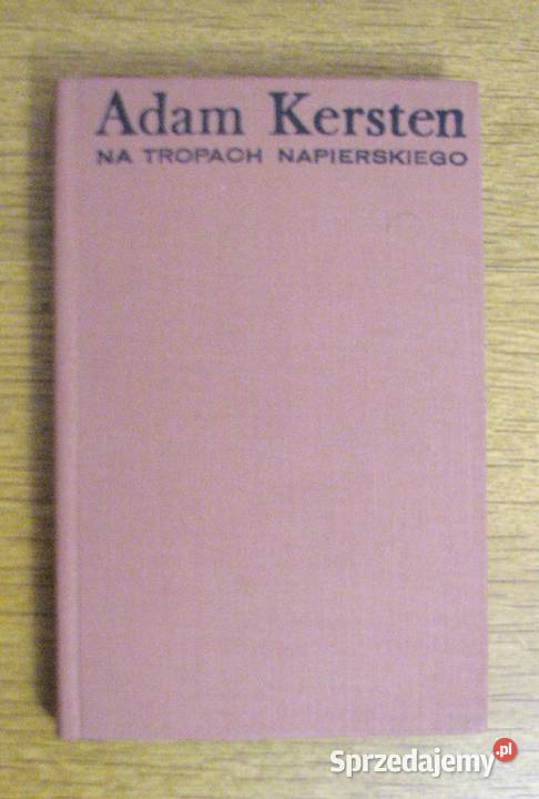 Adam Kersten Na tropach Napierskiego historyczne Proza i poezja lubelskie Parczew