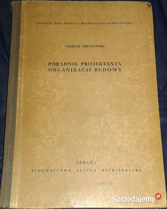Poradnik projektanta organizacji budowy Tadesuz Chełm sprzedam