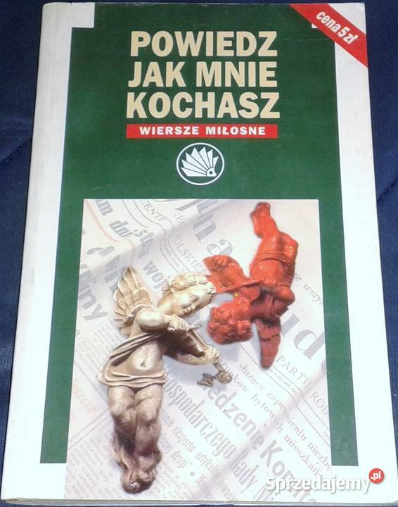 Powiedz mnie kochasz wiersze miłosne W Siemion lubelskie Chełm sprzedam
