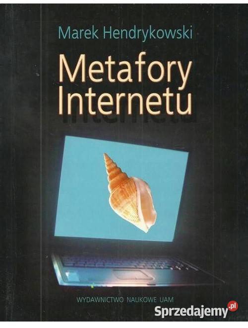 Metafory internetu sztuka, kultura i etnologia Książki naukowe i popularnonaukowe