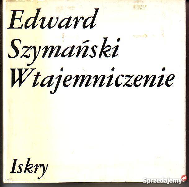 8811 WTAJEMNICZENIE EDWARD SZYMAŃSKI poezja małopolskie Czyrna