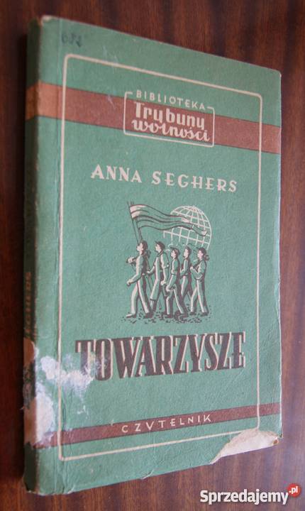 Anna Seghers Towarzysze 1951 Rok wydania 1951 Parczew sprzedam