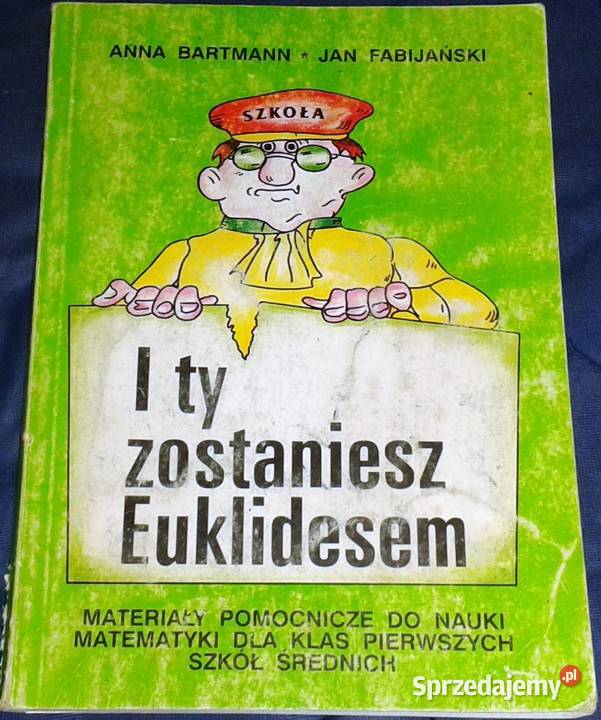 I ty zostaniesz Euklidesem A Bartmann J lubelskie Chełm