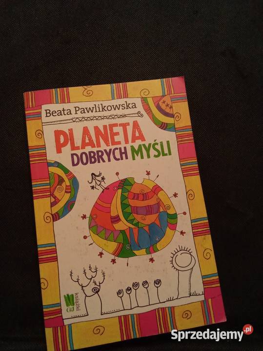 Planeta dobrych myśli Pawlikowska Rok wydania 2013
