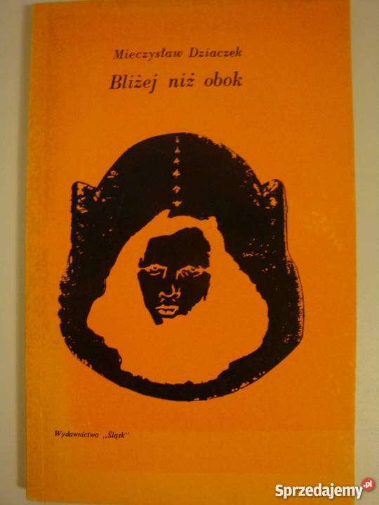 BLIŻEJ NIŻ OBOK MIECZYSLAW DZIACZEK poezja Płock