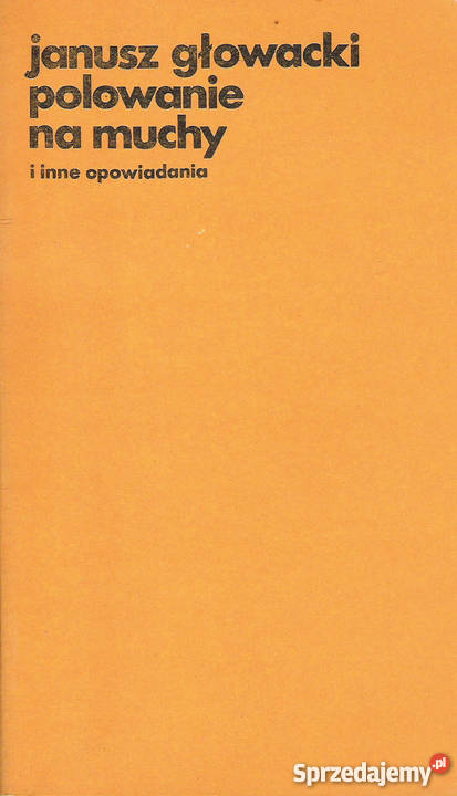 polowanie na muchy i inne opowiadania J Głowacki Puławy
