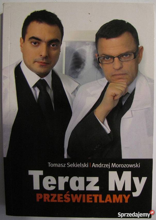 TERAZ MY PRZEŚWIETLAMY SEKIELSKI MOROZOWSKI Nowy Sącz