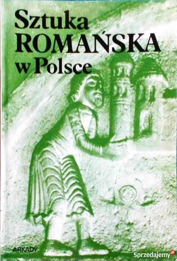 SZTUKA ROMAŃSKA W POLSCE Książki i Podręczniki Kraków