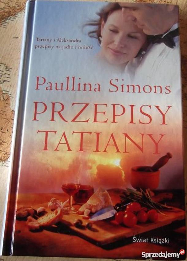 PRZEPISY TATIANY PAULINA SIMONS Rok wydania 2008 Książki i Podręczniki Gorzów Wielkopolski