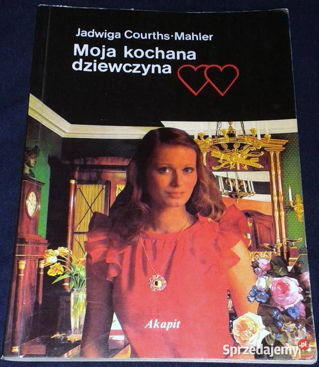 Moja kochana dziewczyna Jadwiga CourthsMahler Pozostałe lubelskie Chełm sprzedam