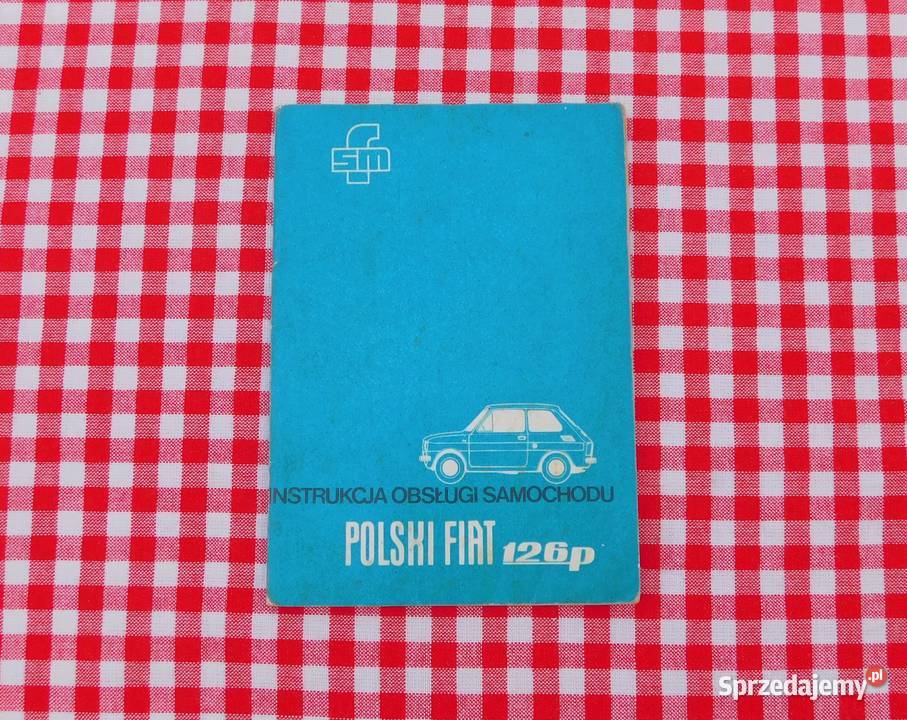 Instrukcja obsługi Fiat 126p 126 pierwsza seria Tarnów