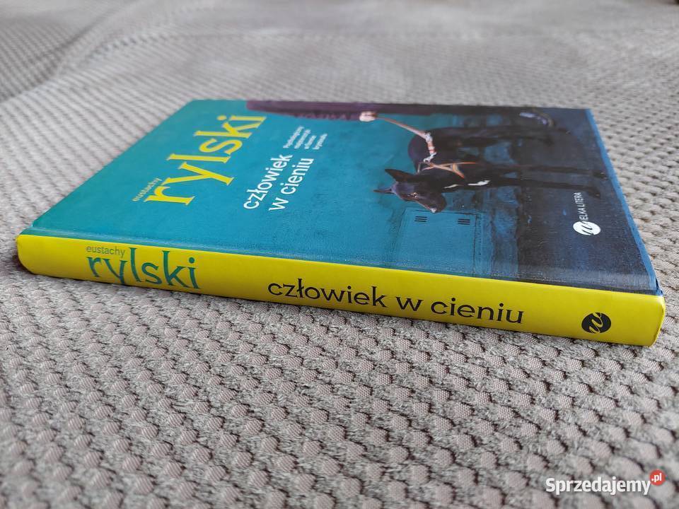 Eustachy Rylski Człowiek w cieniu Rok wydania 2017 Proza i poezja Kraków sprzedam