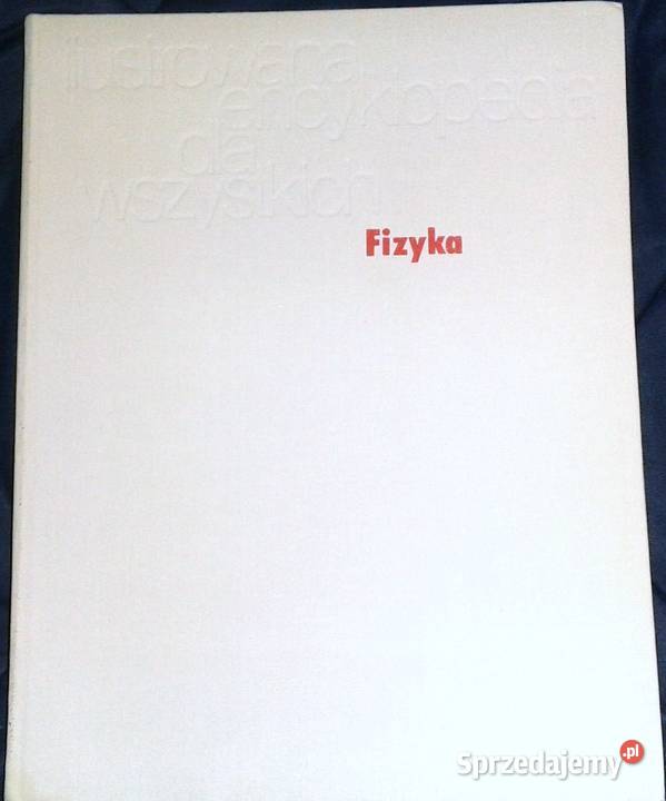 Fizyka Ilustrowana encyklopedia wszystkich Chełm