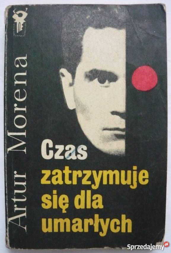 CZAS ZATRZYMUJE SIĘ UMARŁYCH MORENA ARTUR Toruń sprzedam