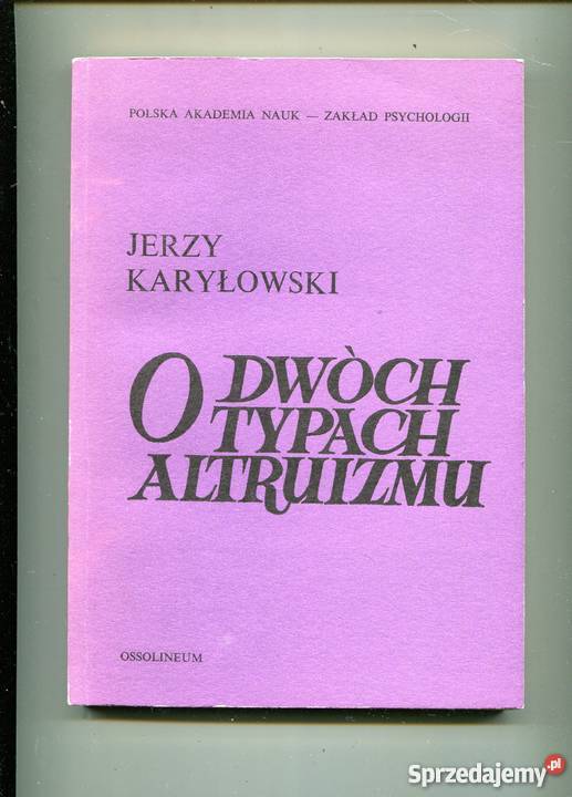 O dwóch typach altruizmu Jerzy Karyłowski Rok wydania 1982 Kultura i Rozrywka zachodniopomorskie Szczecin