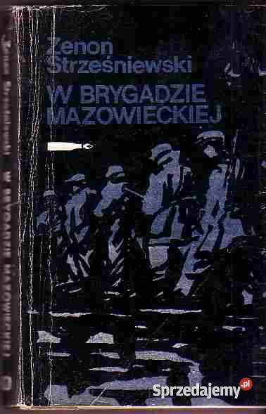 5017 W BRYGADZIE MAZOWIECKIEJ ZENON STRZEŚNIEWSK historyczne sprzedam