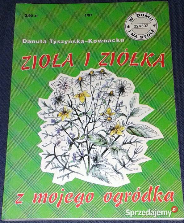 Zioła i ziółka z mojego ogródka Danuta Chełm sprzedam