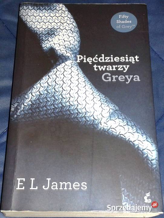 Pięćdziesiąt twarzy Greya EL James Rok wydania 2012 Chełm