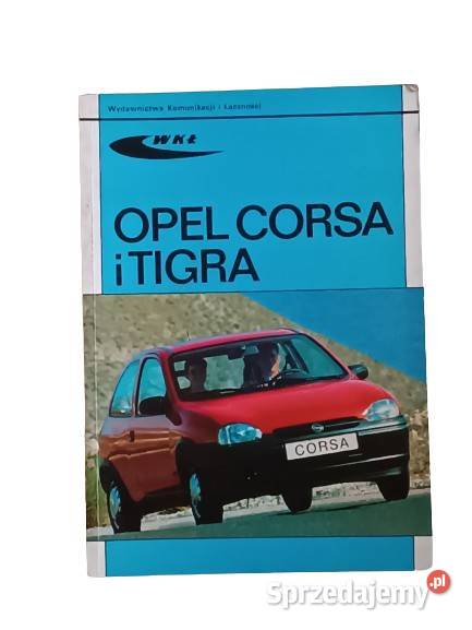 OPEL CORSA i TIGRA instrukcja naprawa obsługa