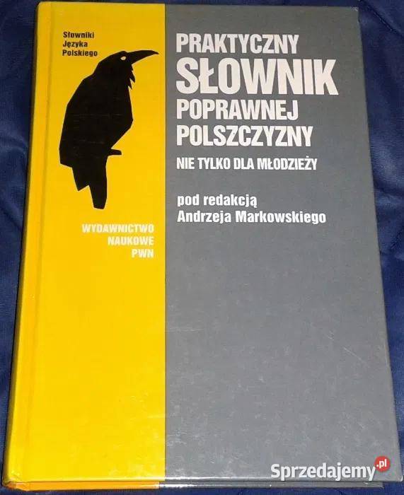 Praktyczny słownik poprawnej polszczyzny - A. Markowski