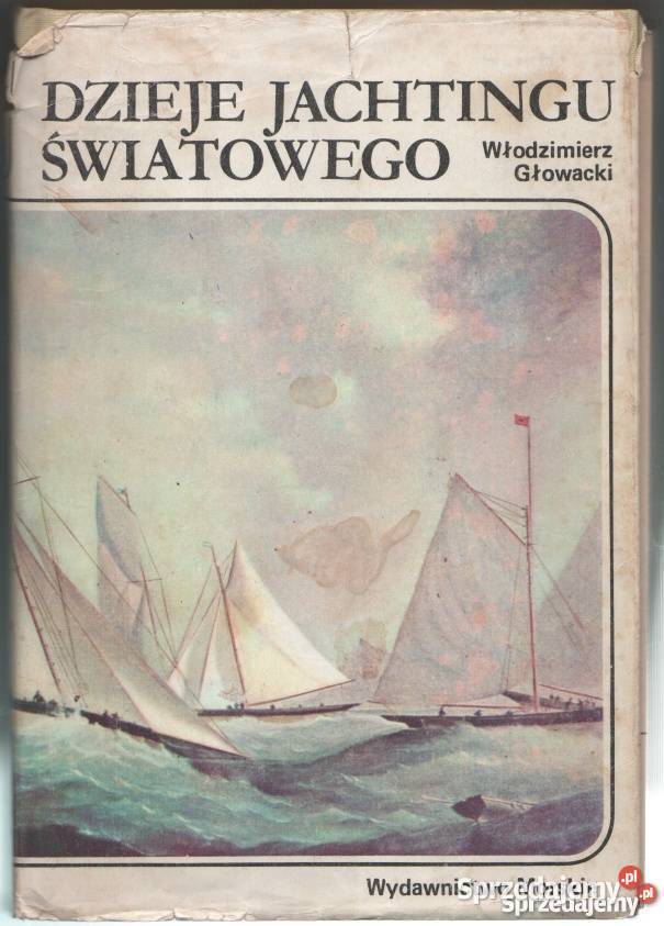 DZIEJE JACHTINGU ŚWIATOWEGO GŁOWACKI WŁODZIMIERZ