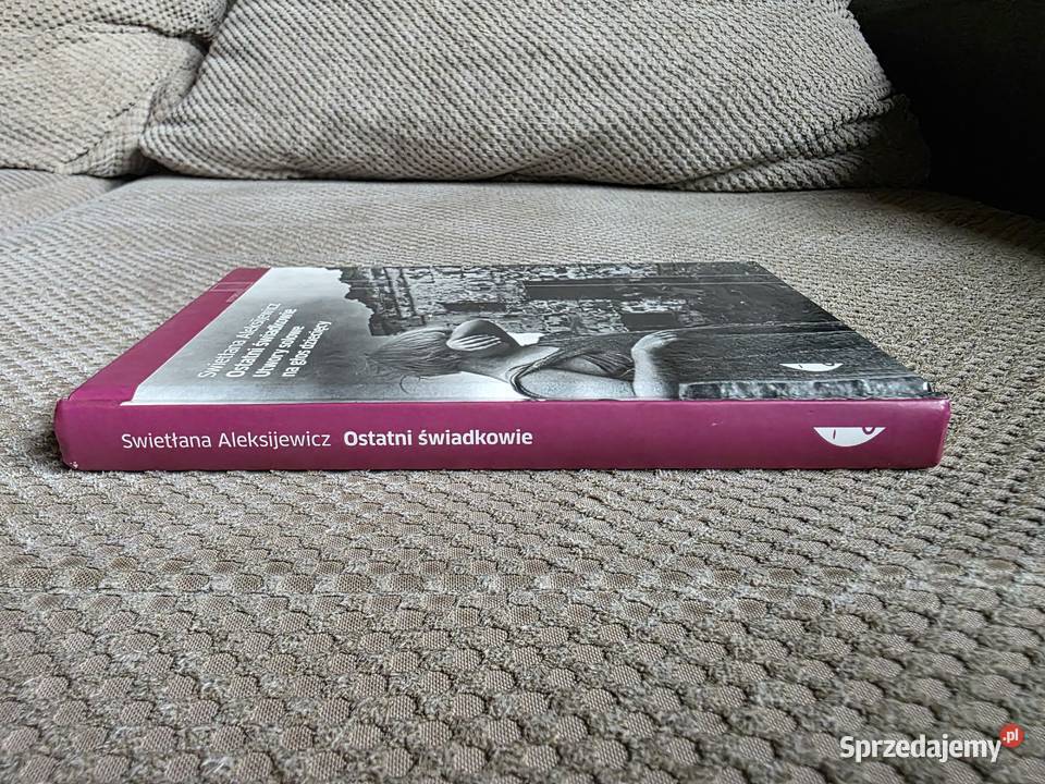 Swietłana Aleksijewicz Ostatni świadkowieUtwory Poradniki, albumy i reportaże małopolskie Kraków