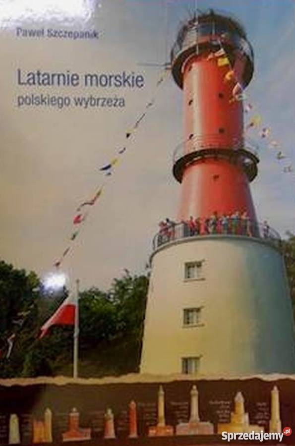 Latarnie morskie polskiego wybrzeża Szczepanik Książki naukowe i popularnonaukowe Puck