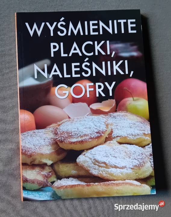 Wyśmienite placki naleśniki gofry Pr zbiorowa Koźminek