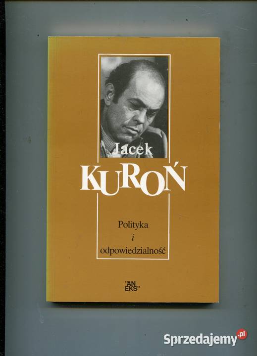Polityka i odpowiedzialność Jacek Kuroń Szczecin