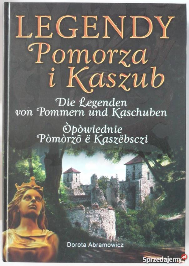Legendy Pomorza i Kaszub Dorota Abramowicz pomorskie Bytów