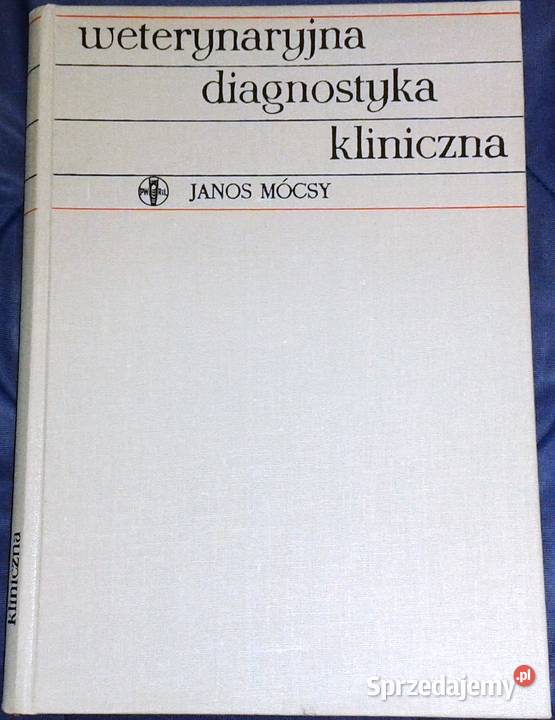 Weterynaryjna diagnostyka kliniczna Janos Mocsy Rok wydania 1968 Chełm
