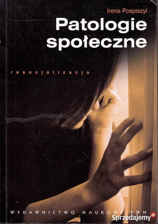 PATOLOGIE SPOŁECZNE RESOCJALIZACJA POSPISZYL psychologia, socjologia Bielsko-Biała sprzedam
