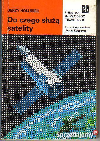 9172 DO CZEGO SŁUŻĄ SATELITY JERZY HOŁUBIEC Czyrna