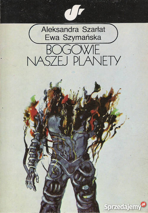 Bogowie naszej planety - A. Szarłat, E. Szymańska.