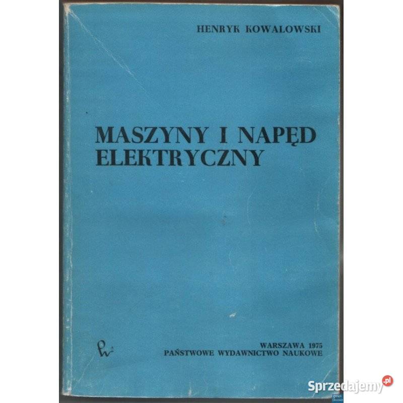 Maszyny i Napęd Elektryczny Kowalowski Henryk Książki naukowe i popularnonaukowe Radom