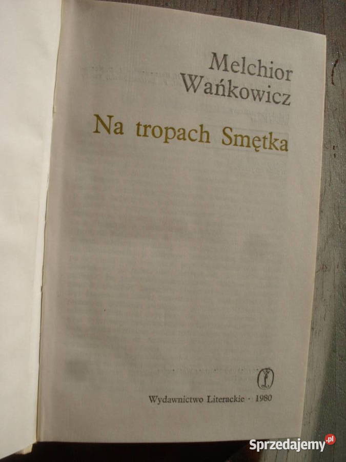 MELCHIOR WANKOWICZNA TROPACH SMETKA 1980 literatura piękna - proza polska Wołów