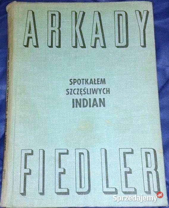 Spotkałem szczęśliwych Indian Arkady Fiedler Chełm