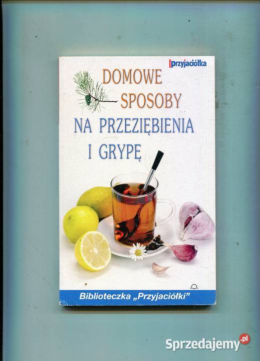 Domowe sposoby na przeziębienia i grypę Szczecin sprzedam