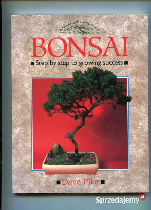 BONSAI Step by step to growing success Dave Pike Szczecin