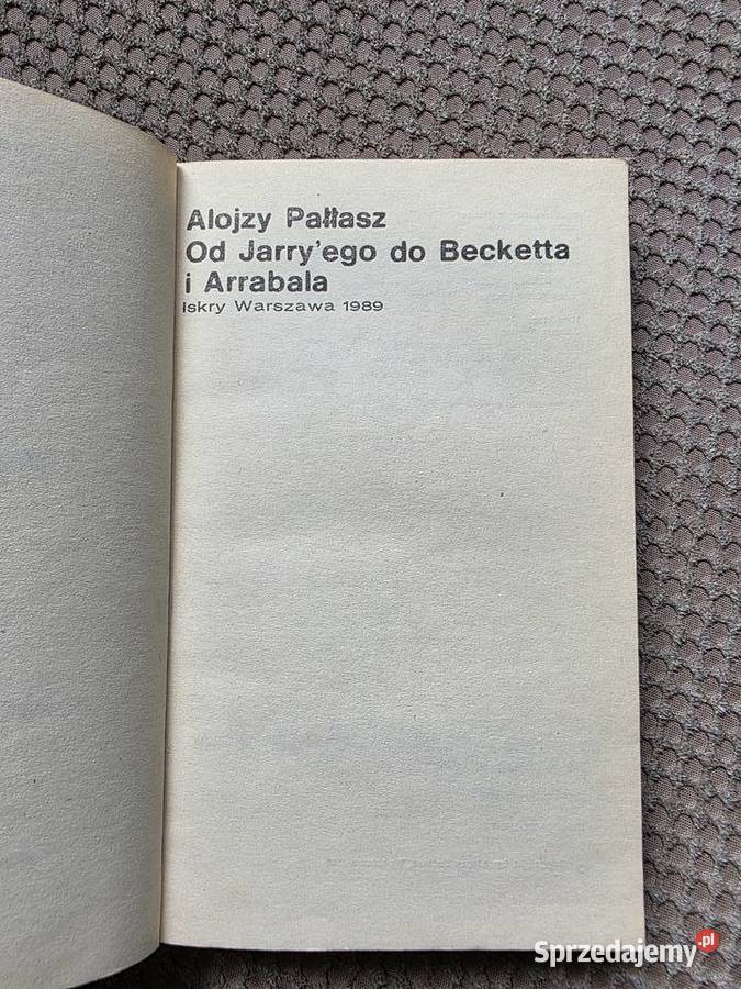 Jarryego do Becketta i Arrabala Alojzy Pałłasz sztuka, kultura i etnologia Książki naukowe i popularnonaukowe małopolskie Kraków