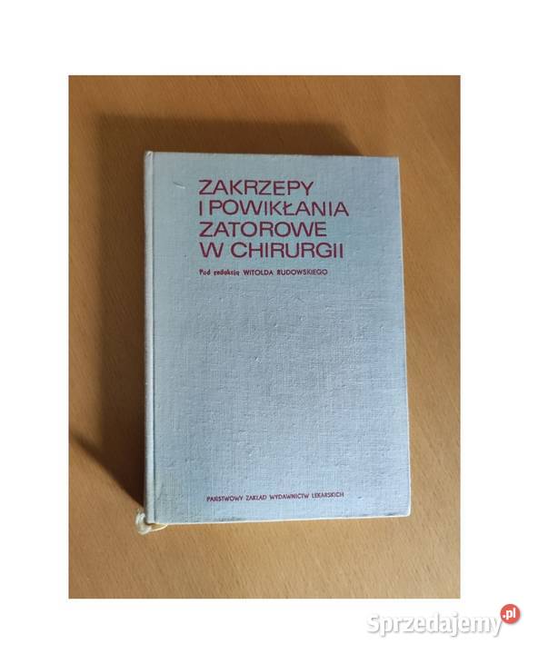 Zakrzepy i powikłania zatorowe w chirurgii twarda świętokrzyskie Kielce sprzedam