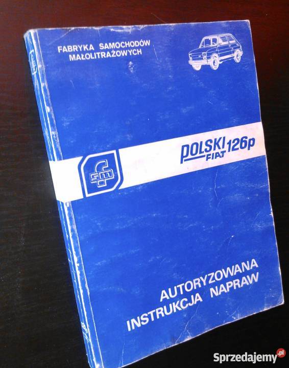 Fiat 126P - Autoryzowana Instrukcja Napraw Warszawa - Sprzedajemy.pl